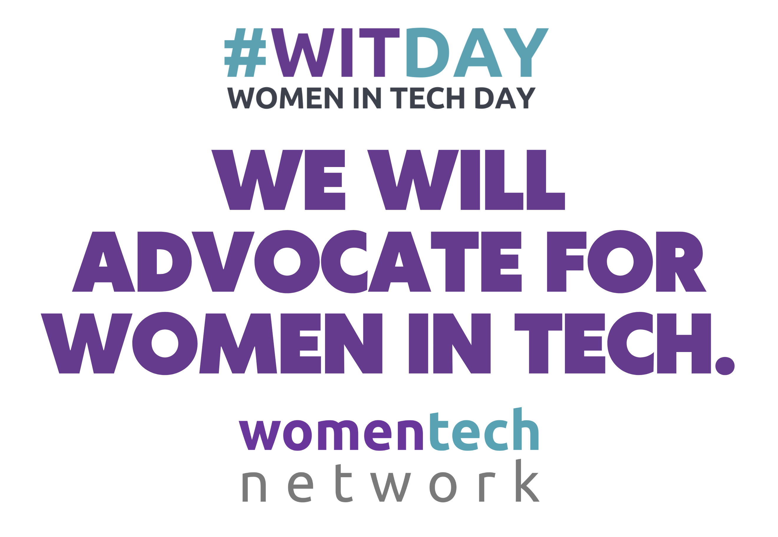 WE WILL ADVOCATE FOR WOMEN IN TECH.